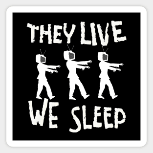 They Live We Sleep 2 Magnet